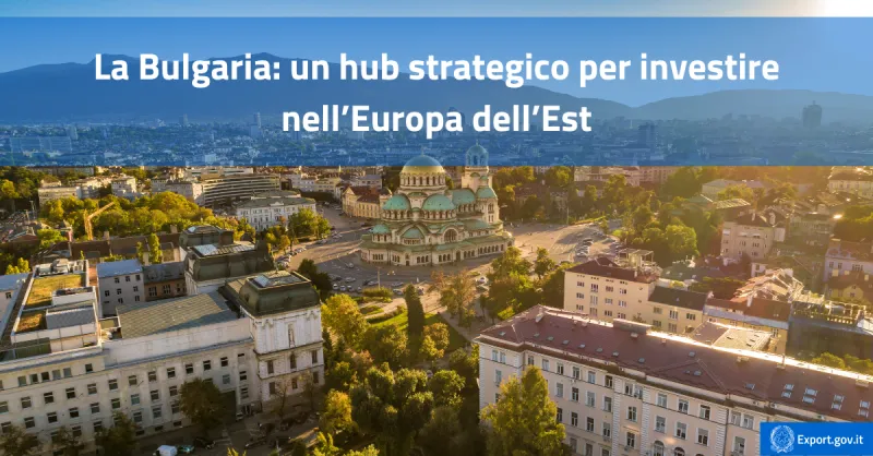 La Bulgaria un hub strategico per investire nell'Europa dell'Est-Cover.png