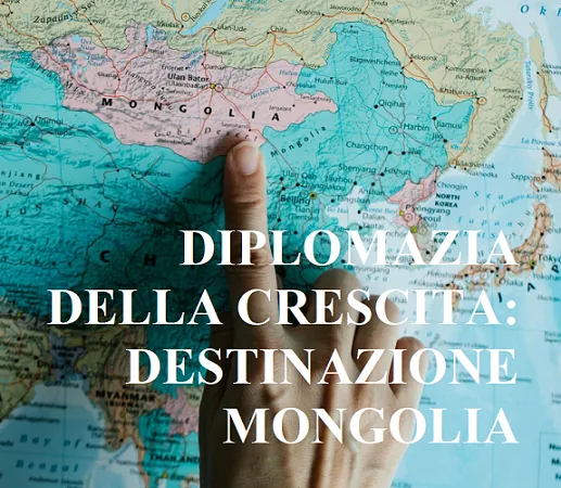 Diplomazia della crescita: destinazione Mongolia