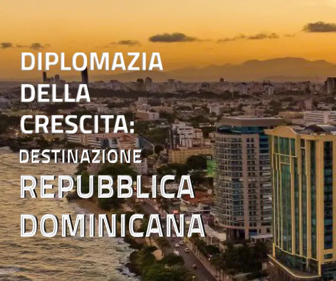 Diplomazia della crescita: destinazione Repubblica Dominicana
