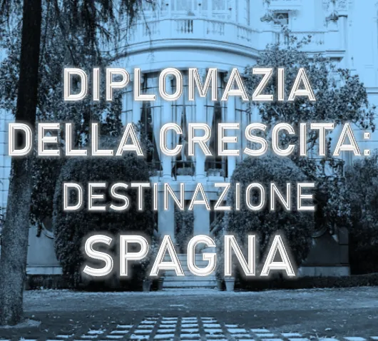 Diplomazia della crescita: destinazione Spagna