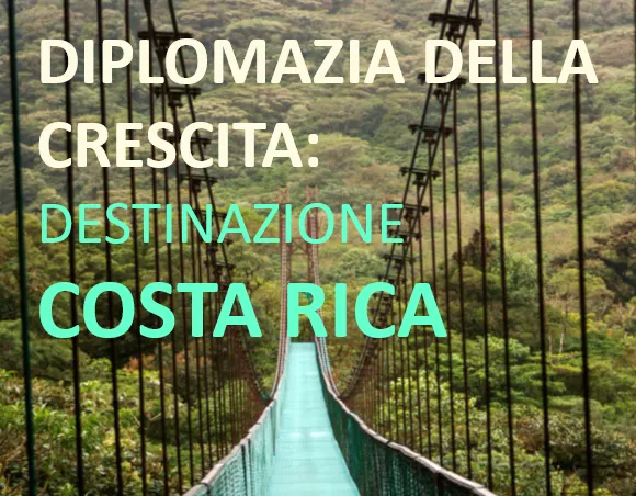 Diplomazia della crescita: destinazione Costa Rica